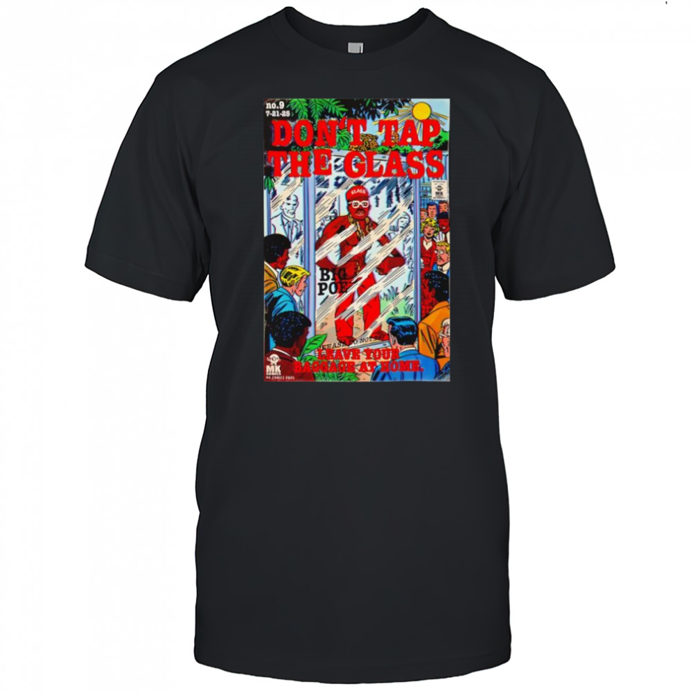 Don’t Tap The Glass shirt
