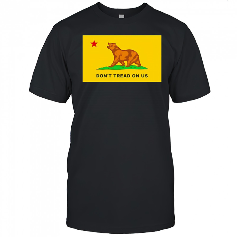 Don’t tread on us California shirt