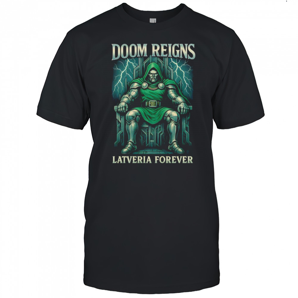Doom Reigns Latveria Forever shirt