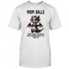 Dragon mom balls those things you develop when someone messes with your kid shirt