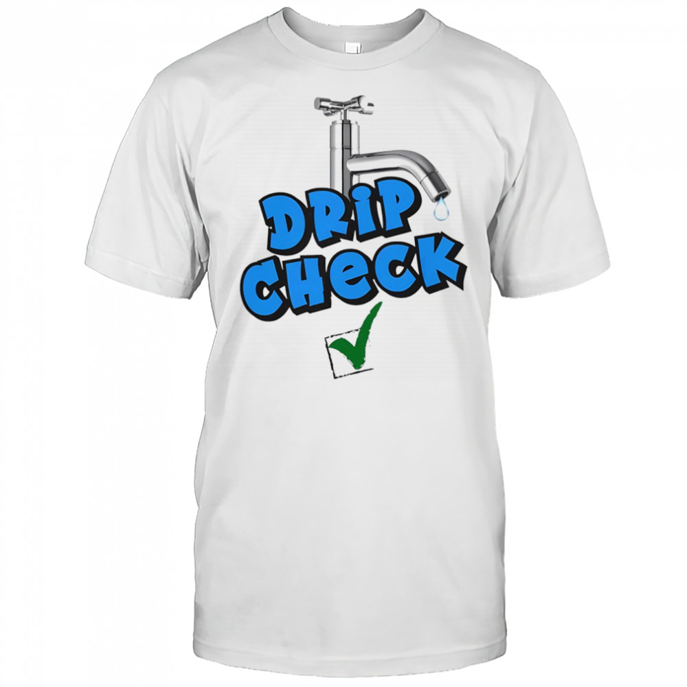 Drip check water tap shirt