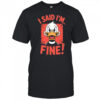Duck I Said I’m Fine shirt
