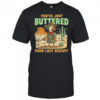 Duck you’ve just buttered your last biscuit shirt