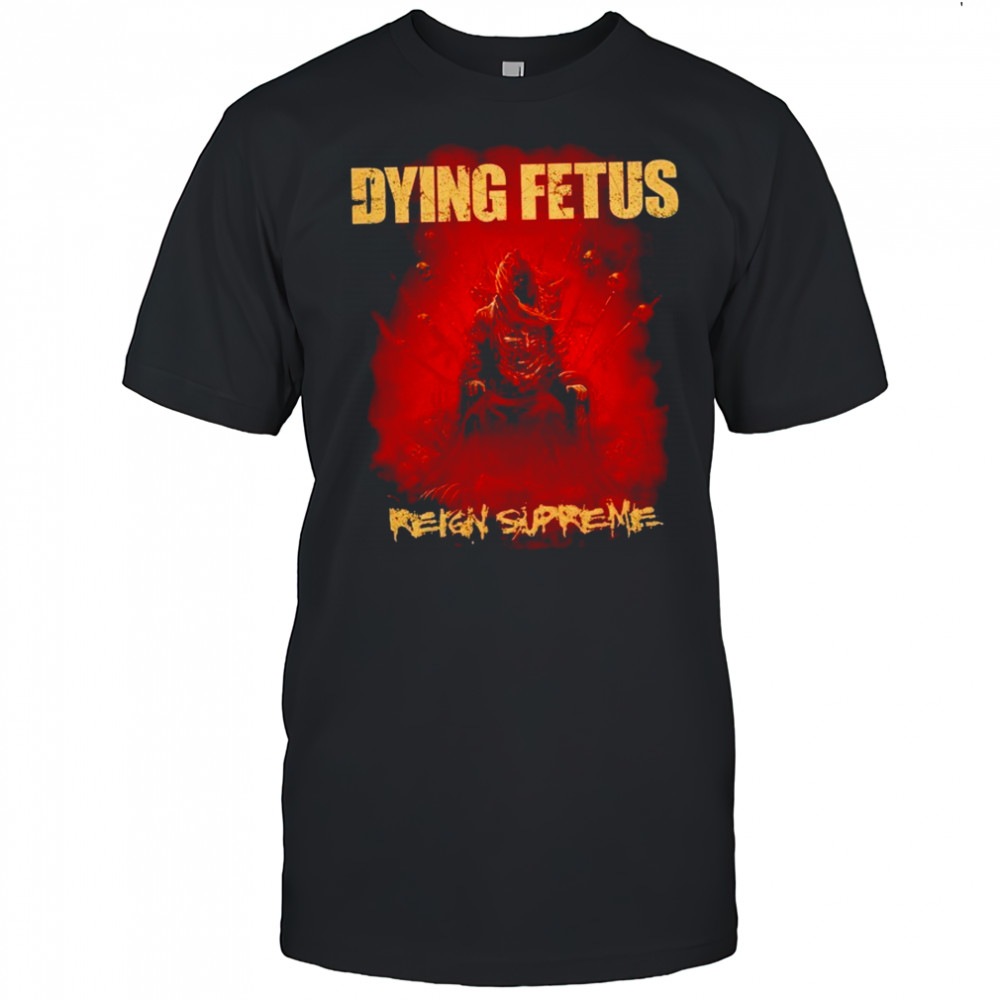 Dying Fetus Reign Supreme T-shirt