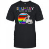 Equality hurts no one Cleveland Browns shirt