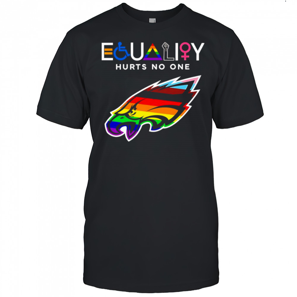 Equality hurts no one Philadelphia Eagles shirt