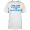 Everyone Watches The Lionesses shirt