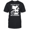Everything’s better with dragons shirt