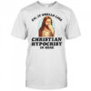 Ew It Smells Like Christian Hypocrisy In Here Funny T Shirt