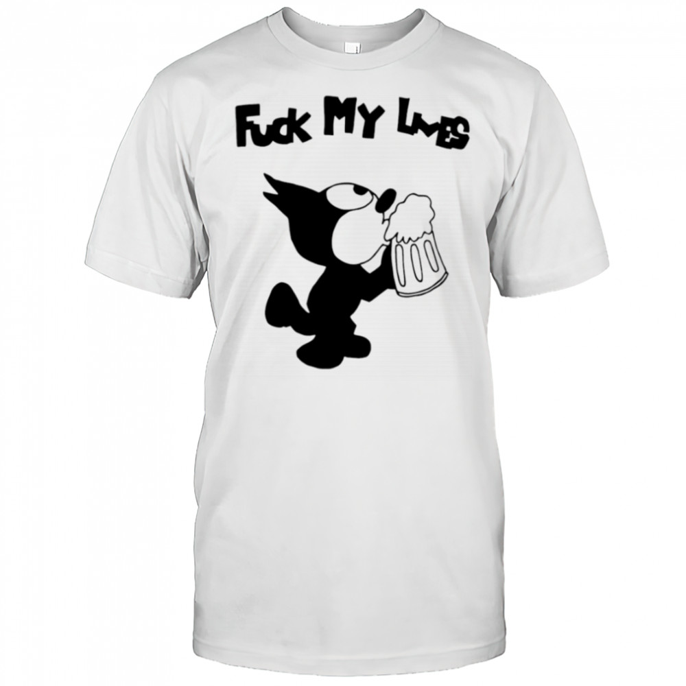 Felix Cat fuck my loves shirt