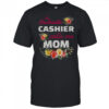 Flowers My Favorite Cashier Calls Me Mom T-Shirt