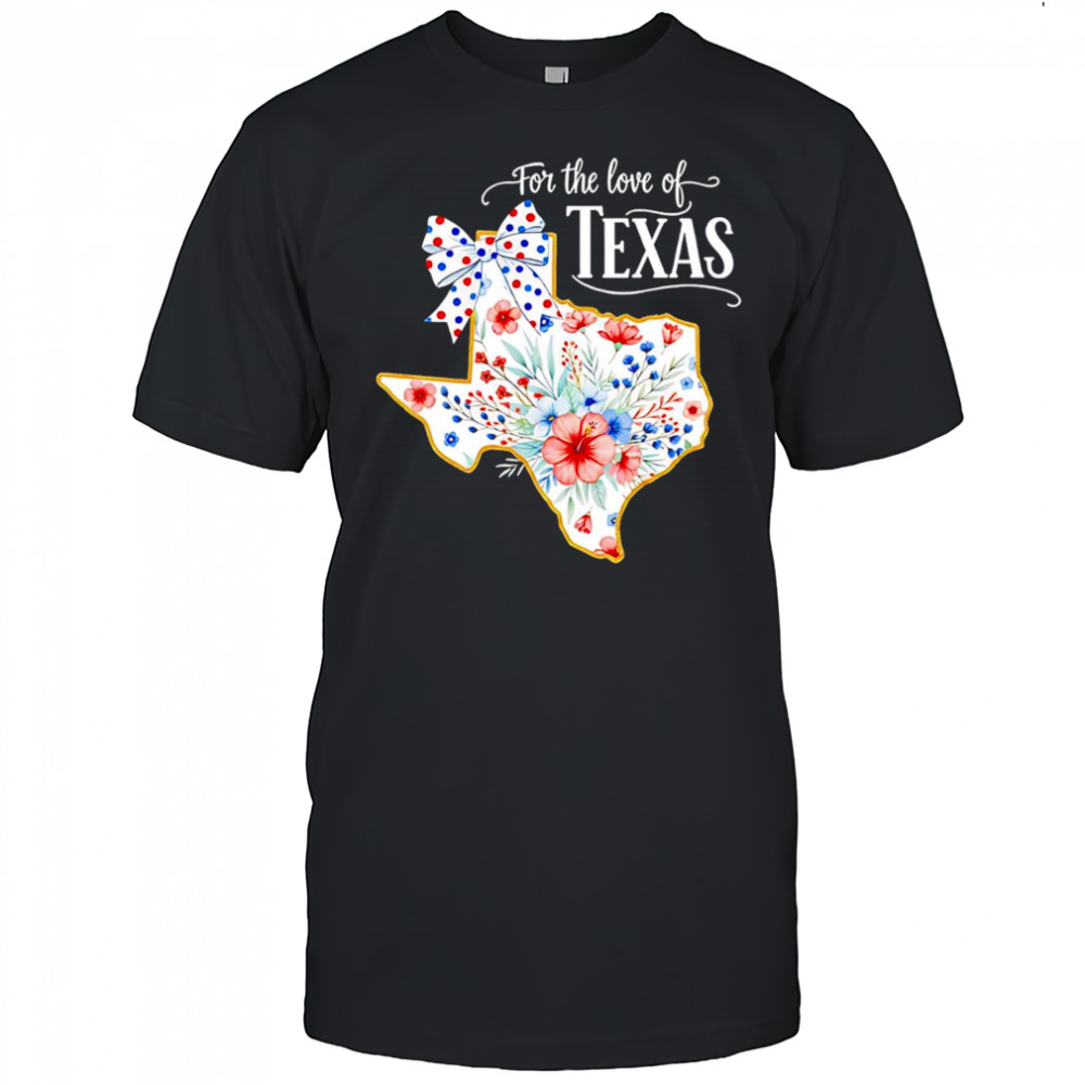 For the love of Texas floral state relief 2025 shirt