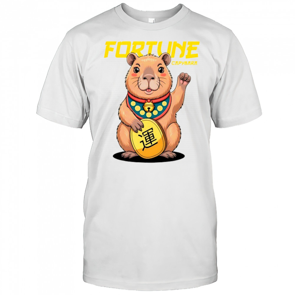 Fortune and lucky Capybara The Ultimate Good Luck Charm shirt