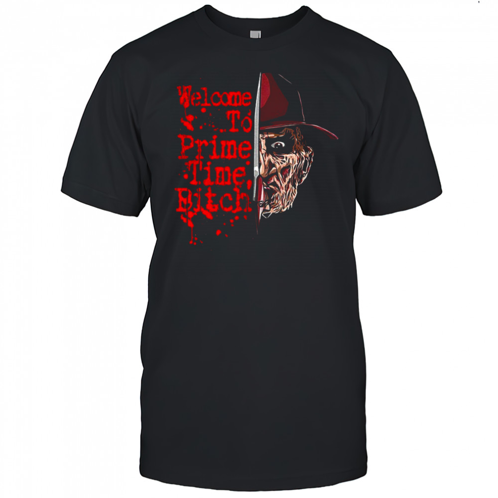 Freddy Krueger A Nightmare On Elm Street welcome to prime time bitch shirt