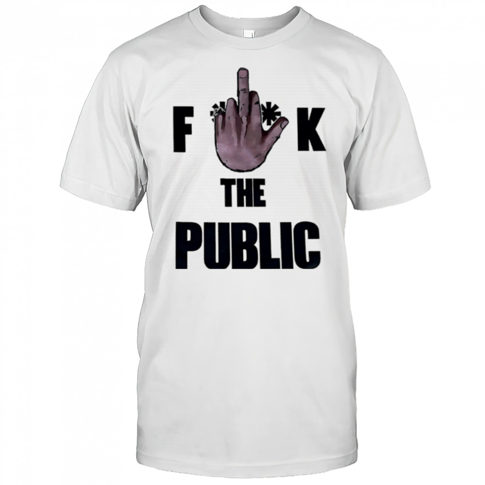 Fuck The Public shirt
