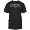 Fund Schools Not Billionaires T-Shirt