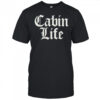 Funny Cabin Life Shirt