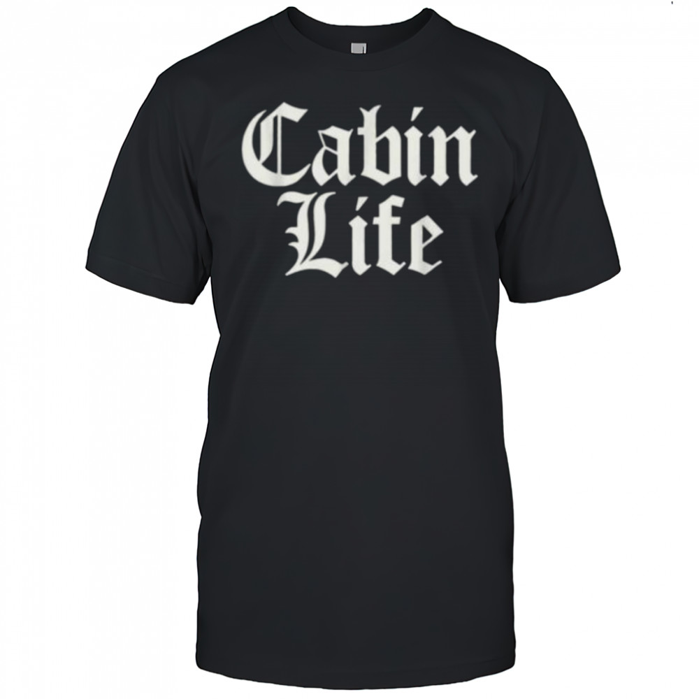 Funny Cabin Life Shirt