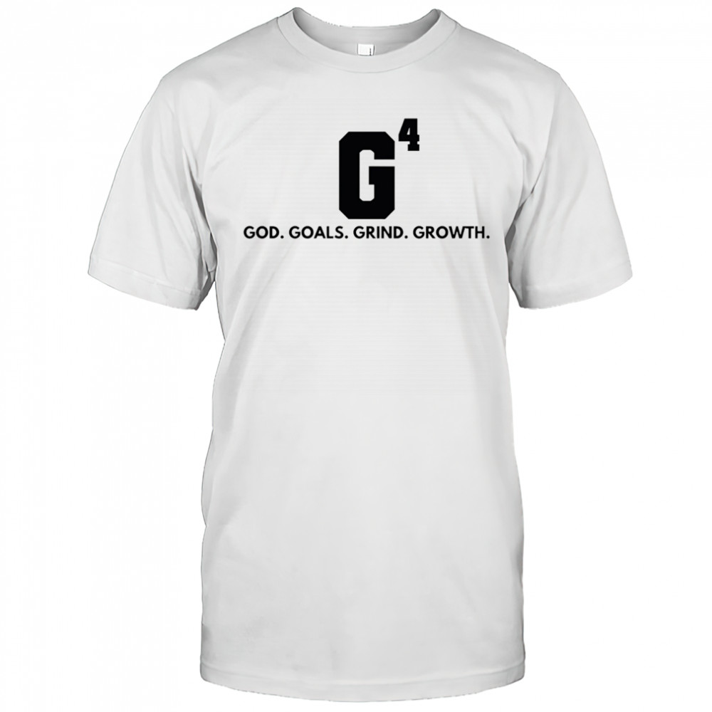 G4 God goals grind growth shirt