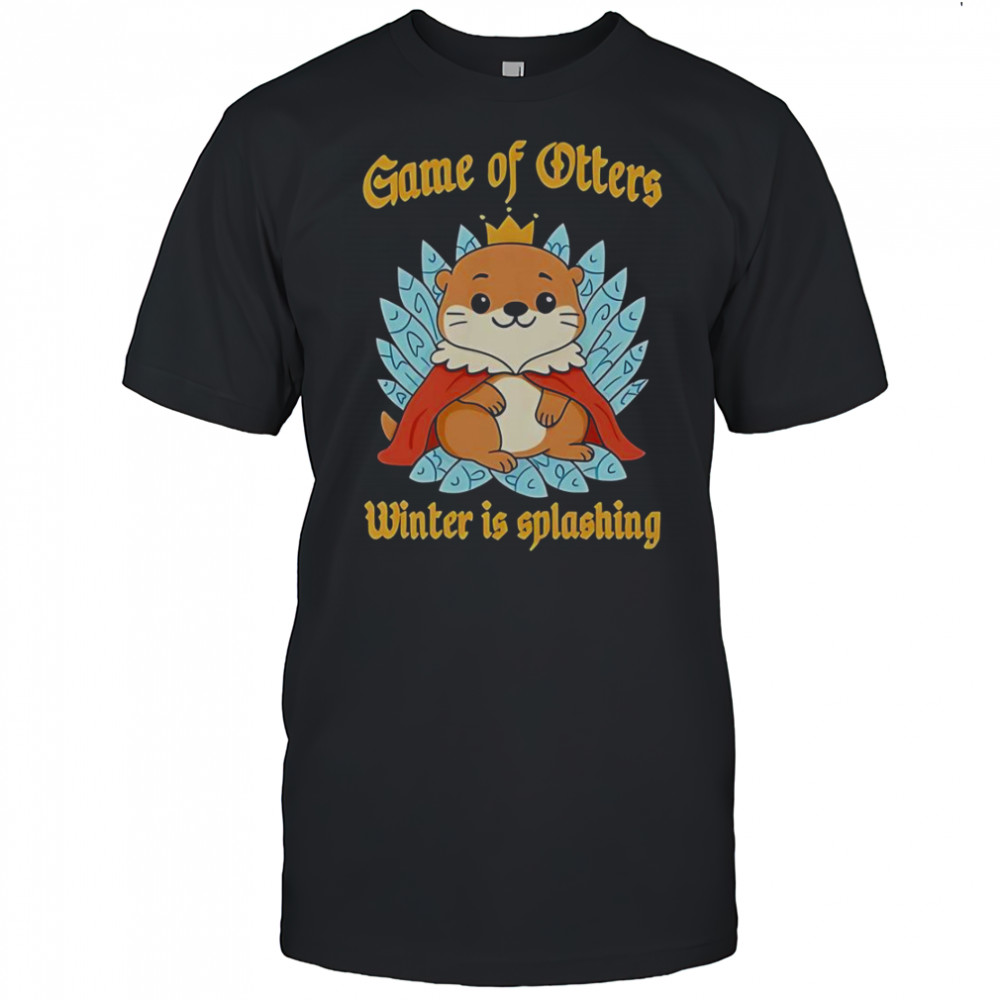 Game Of Otters Winter Is Splashing T-Shirt