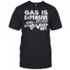 Gas is expensive don’t expect me to wait keep up shirt