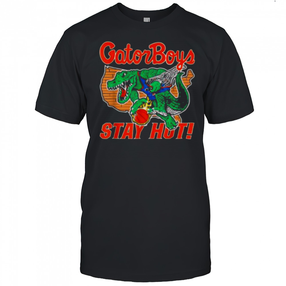 Gator Boys Stay Hot T Shirt