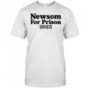 Gavin Newsom For Prison 2025 shirt