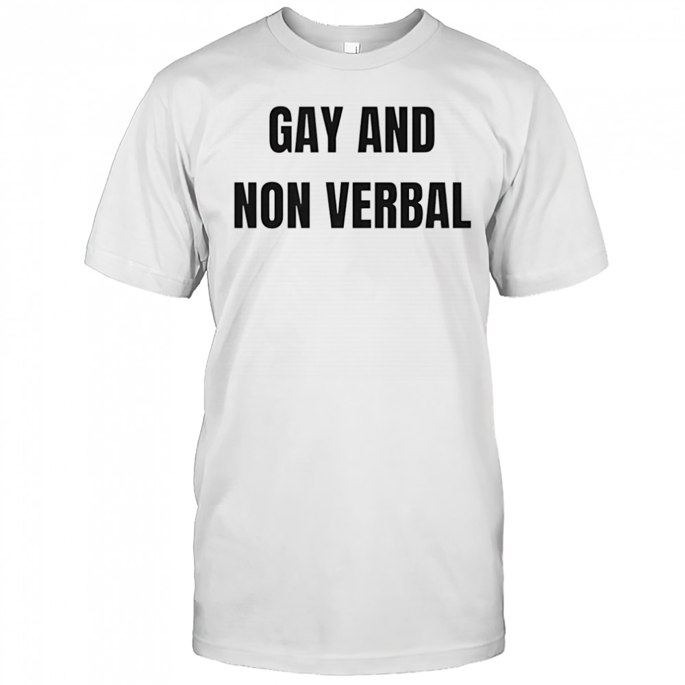 Gay and non verbal shirt