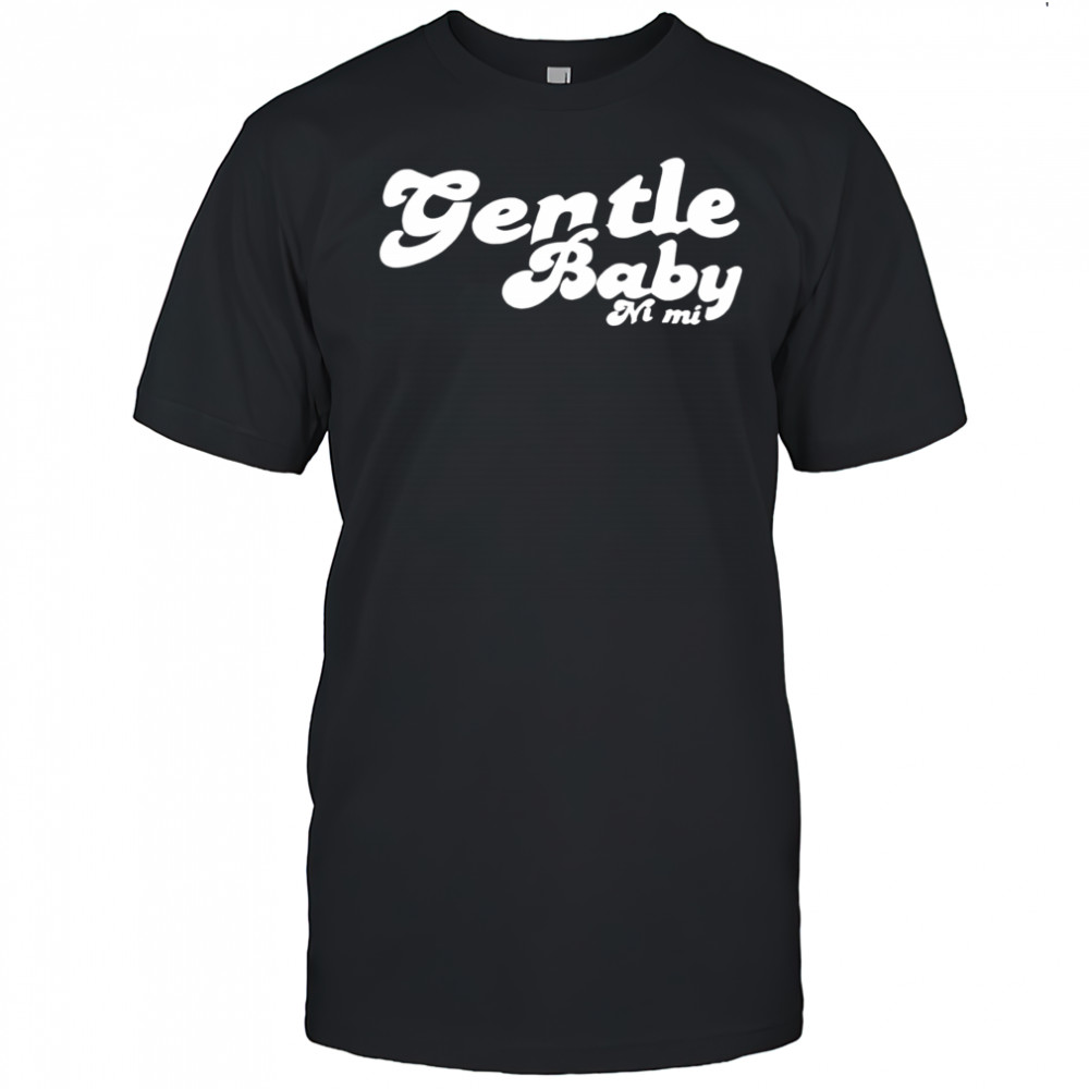 Gentle Baby Ni Mi shirt