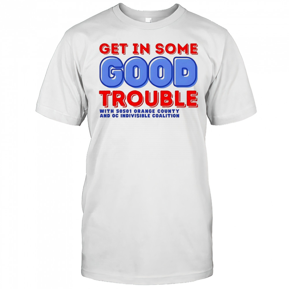 Get in some good trouble with 50501 orange county shirt