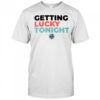 Getting lucky tonight shirt