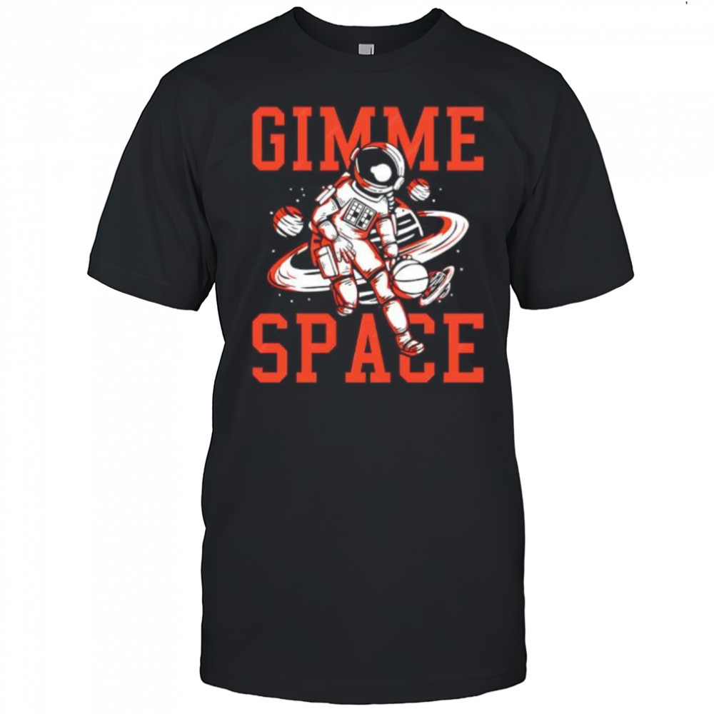 Gimme Space Astronaut shirt