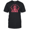 Girls just want to have guns shirt