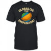 Globalize The Empanada T-Shirt