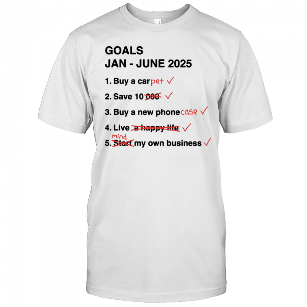 Goals Jan June 2025 shirt