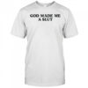 God made me a slut shirt