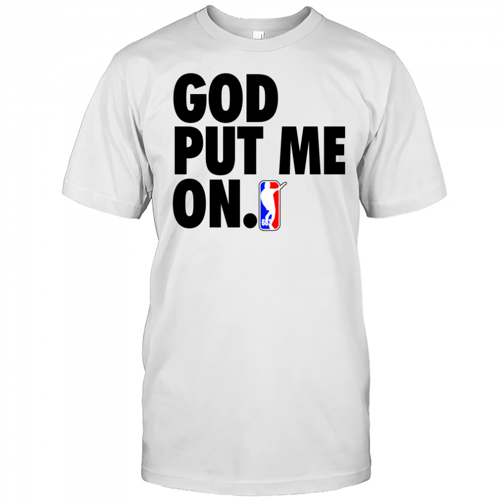 God put me on t-shirt