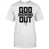 God showing Out signature shirt