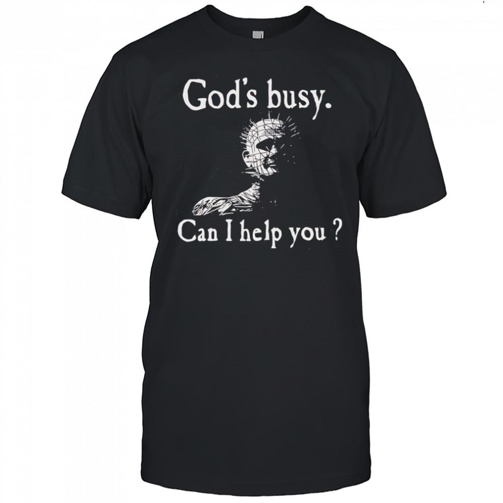 God’s busy can I help you shirt