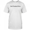 God’s Drunkest Driver shirt