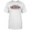 Going To Arizona Is Going Home T-Shirt