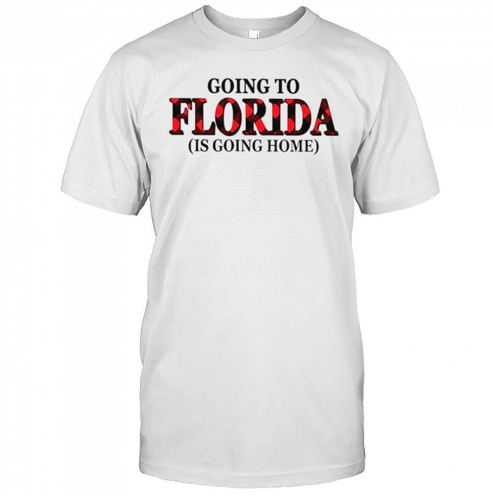 Going To Florida Is Going Home T-Shirt