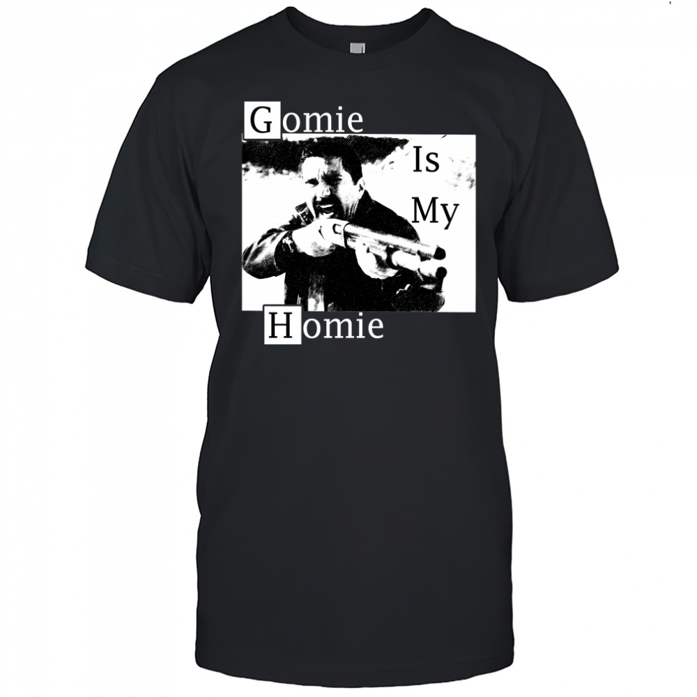 Gomie Is My Homie Shirt