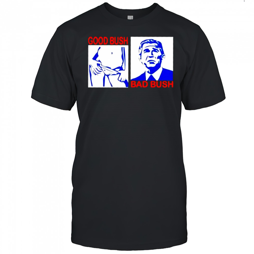 Good Bush Bad Bush era shirt