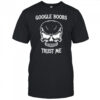 Google boobs trust me shirt