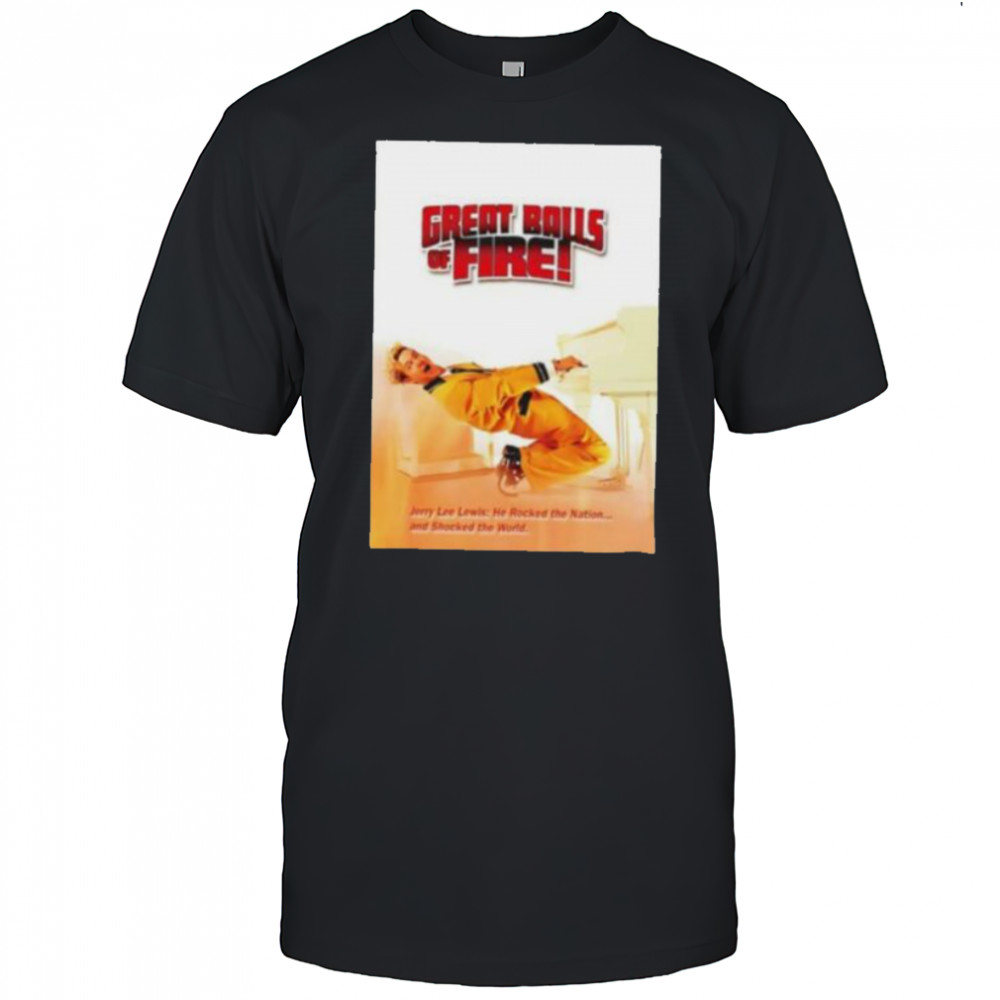 Great Balls f Fire shirt