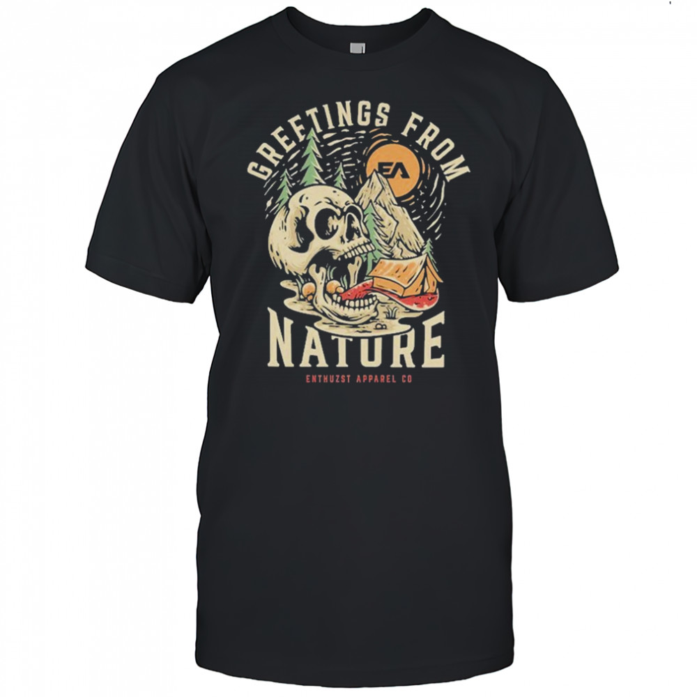 Greetings From Nature Enthuzst T-shirt