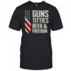 Guns Titties Beer And Freedom T-Shirt