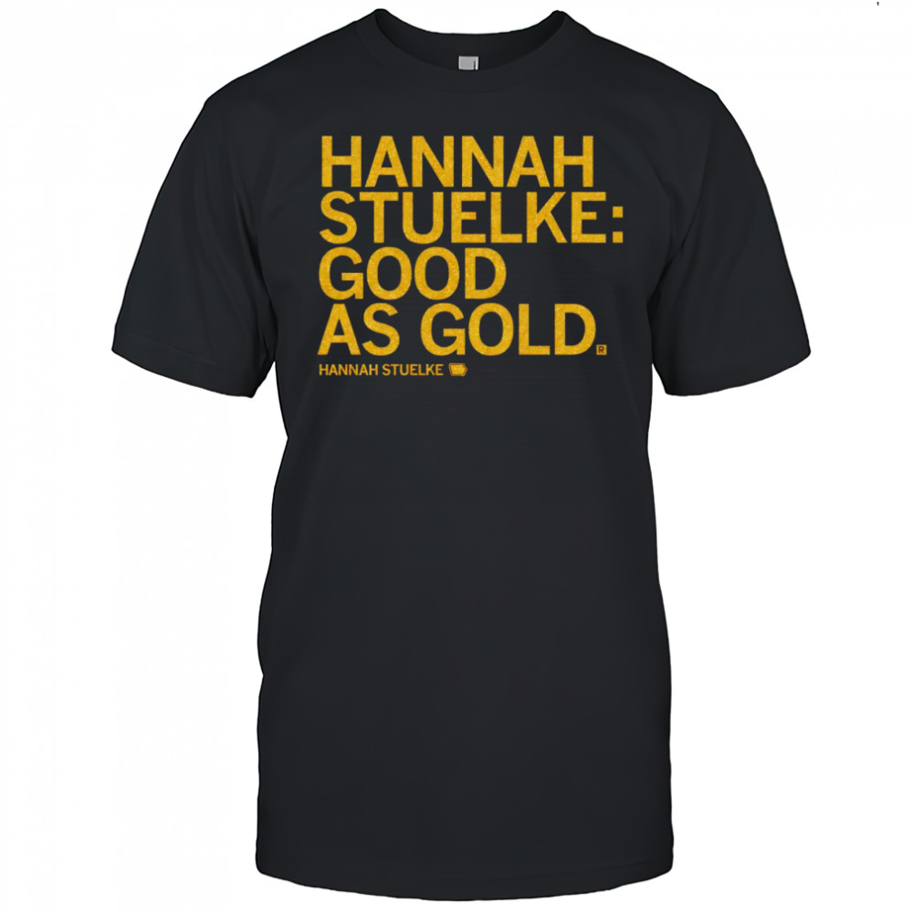Hannah Stuelke good as gold shirt