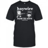 Haywire How To Vote T-Shirt